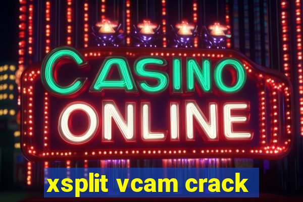 xsplit vcam crack